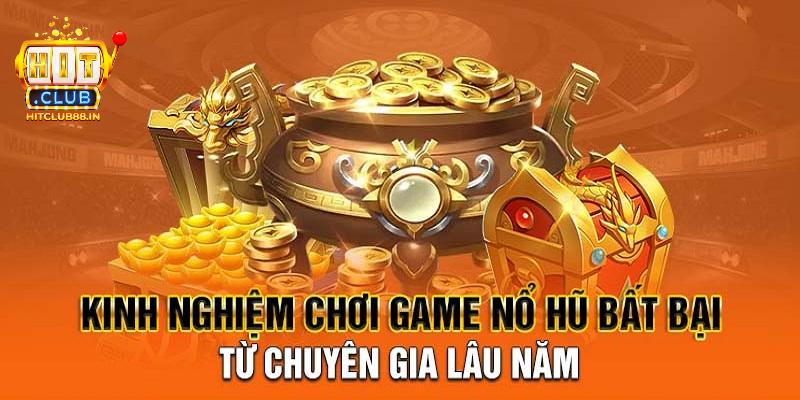 Kinh nghiệm mà người chơi cần tích lũy tại nổ hũ PG HITCLUB
