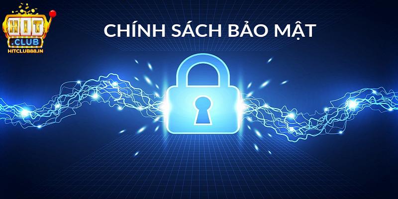 Những thông tin sơ bộ về chính sách bảo mật tại HITCLUB