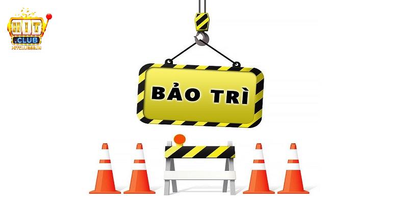 Thời gian bảo trì HITCLUB diễn ra trong bao lâu?